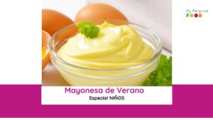 Mayonesa de verano para niños, receta segura y nutritiva.